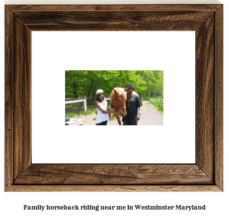 family horseback riding near me in Westminster, Maryland